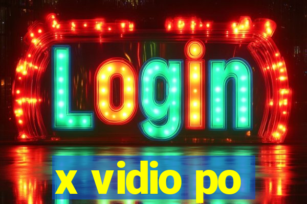 x vidio po